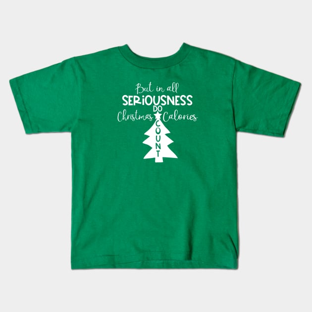 But in All Seriousness, Do Christmas Calories Count? Kids T-Shirt by TreetopDigital